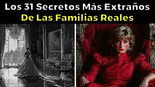 Los 31 Secretos Más Extraños De Las Familias Reales