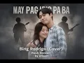 Lagu MAY PAG IBIG PA BA - Bing Rodrigo  (Cover) Rock Version by crisart