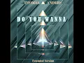 Lagu Thomas Anders - Do You Wanna Extended Version (re-cut by Manayev)