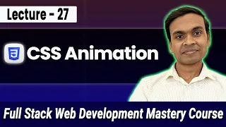 CSS Animation Tutorial Keyframes Transitions Effects Full Stack Web Development Course
