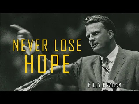 Download MP3 Never Lose Hope | Billy Graham Sermon #BillyGraham #Gospel #Jesus #Christ