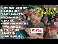 Lagu 🎶 Lagu Timur Tor Monitor KETUA VIRAL TikTok ❤️🔥 FULL ALBUM NO IKLAN!!!TIMUR KEREN