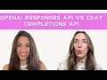 OpenAI Responses API vs Chat Completions API