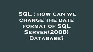 SQL how can we change the date format of SQL Server 2008 Database