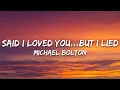 Download Lagu Michael Bolton - Said I Loved You...But I Lied (Lyrics)