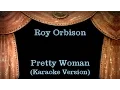 Download Lagu Roy Orbison - Pretty Woman - Lyrics (Karaoke Version)