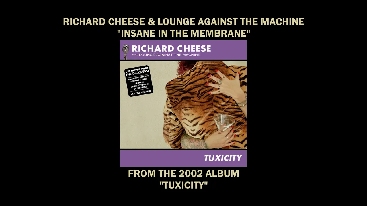 Richard Cheese "Insane In The Brain" from the 2002 album "Tuxicity"