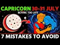 Capricorn 30 31 JULY 2026 Avoid These 7 Mistakes Before It s Too Late Your Destiny Is Shifting