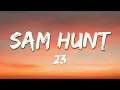Sam Hunt - 23 (Lyrics)