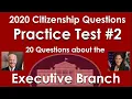 2020 Citizenship Practice Test 20 Civics Questions about the Executive Branch