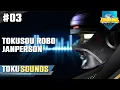 Lagu #03 - TokuSounds | Tokusou Robo Janperson