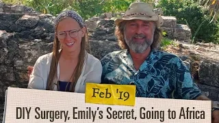 Ep. 2.02 DIY Surgery, Emily’s Secret, and Going to Africa  [February 2019 Adventure Log]