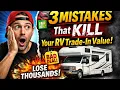 3 MISTAKES That KILLS Your RV Trade-In Value