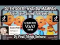 Download Lagu DJ EH SORRY NYANDA MAMPAN UPIN IPIN SOUND TcProject || DJ TEREK BALE VIRAL TIKTOK TERBARU 2024