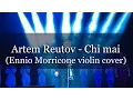 Lagu Artem Reutov - Chi Mai (Ennio Morricone violin cover)