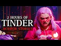 My Date From Hell 20 TRUE Tinder Horror Stories That Will SCARE You