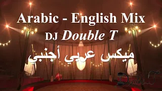 Arabic English Mix DJ Double T ميكس عربي أجنبي ميكس رقص نااااااار Dance Mix  Arabic English Mix DJ Double T ميكس عربي أجنبي ميكس رقص نااااااار Dance Mix