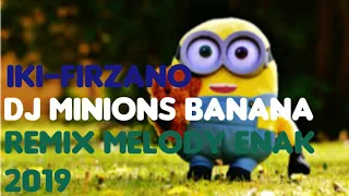 Download Iki-Firzano Dj Minions Remix Melody 2019 MP3