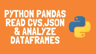 Python Pandas - Read CSV JSON and analyzing dataframes
