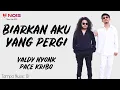 Download Lagu Biarkan Aku Yang Pergi - Valdy Nyonk ft. Pace Kribo (Lirik Lagu)