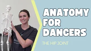 Anatomy for Dancers Series 2: The Hip Joint