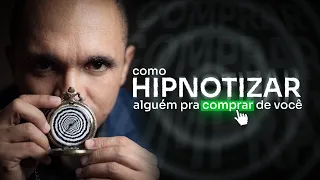 Como Hipnotizar Seu Cliente Para Ele Comprar (Sem Ele Perceber)