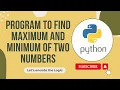 Python Program to find maximum and minimum of two numbers Python Tutorials for Beginners Coding