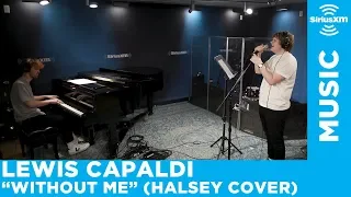 Lewis Capaldi Without Me Halsey Cover Live SiriusXM 