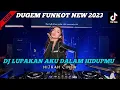 Download Lagu DUGEM FUNKOT NEW 2023‼️DJ LUPAKAN AKU DALAM HIDUPMU‼️HIJRAH CINTA_DJ DANDI FZ