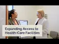 Expanding Access to Health-Care Facilities Described