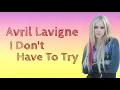 Download Lagu Lirik Terjemahan | Avril Lavigne - I Don't Have To Try | Indonesia