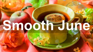 June Smooth Jazz - Relax Coffee Jazz Piano Music Instrumental Background