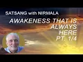 Part 1-The Awakeness Already Here: Awareness -Satsang Video with Nirmala, Advaita Spiritual Teacher