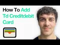 How To Add Td Creditdebit Card To Apple Wallet Full 2025 Guide