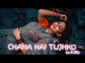 Lagu Chaaha 🌃 Hai Tujhko 🥰(Lofi Mix) |Udit Narayan |Anuradha Paudwal