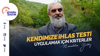 Kendimize ihlas testi uygulamak için kriterler