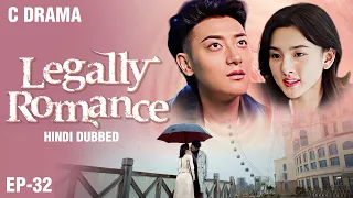 Legally Romance – Ep #32 | Hindi Dubbed + English Subtitles | Chinese Fantasy Romance Web Series