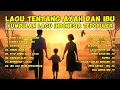 Lagu Lagu Tentang Ayah Dan Ibu | Terpopuler