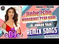 Download Lagu DJ #REMIX | JINHE ISAQ MOHABBAT PYAR KAHE | FULL #BASS MIX | HINDI 💕LOVE SONG | DJ AWADH RAJA