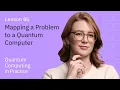 Mapping a Problem to a Quantum Computer Quantum Computing in Practice