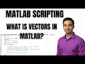 MATLAB TUTORIAL WHAT IS VECTORS IN MATLAB