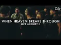 Download Lagu When Heaven Breaks Through (Live Acoustic) || COMMUNITY MUSIC