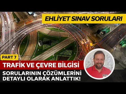 Trafik ve Çevre Bilgisi Detaylı Soru Çözümü | Elektronik Ehliyet Sınavı (E-Sınav) | PART 7