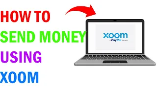 How To Send Money Using Xoom
