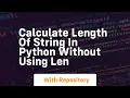 calculate length of string in python without using len