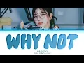 LIA (ITZY) Why Not (The Fiery Priest 2 OST Part.3) Lyrics (Color Coded Lyrics)