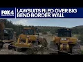 More lawsuits filed over Big Bend border wall construction