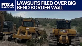 More lawsuits filed over Big Bend border wall construction
