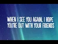 The Chainsmokers, ILLENIUM & Carlie Hanson - See You Again (Lyrics)