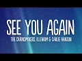 Download Lagu The Chainsmokers, ILLENIUM \u0026 Carlie Hanson - See You Again (Lyrics)